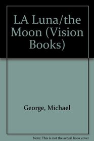 LA Luna/the Moon (Vision Books) (Spanish Edition)