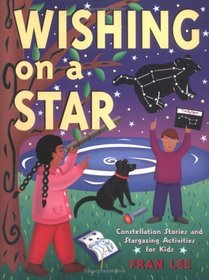 Wishing on a Star: Constellation Stories and Stargazing Activities for Kids (Gibbs Smith Jr. Activity)