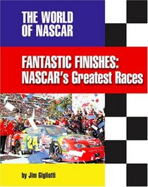 Fantastic Finishes: Nascar's Great Races (The World of Nascar)