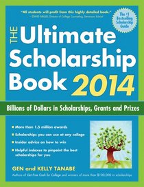 The Ultimate Scholarship Book 2014: Billions of Dollars in Scholarships, Grants and Prizes