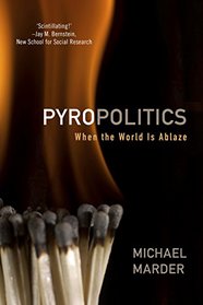 Pyropolitics: When the World is Ablaze