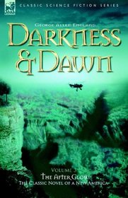 Darkness & Dawn: The After Glow (Classic Science Fiction & Fantasy)