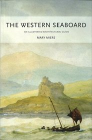 The Western Seaboard: An Illustrated Architectural Guide (RIAS Series of Illustrated Architectural Guides to Scotland)