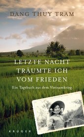 Letzte Nacht trumte ich vom Frieden: Ein Tagebuch aus dem Vietnamkrieg