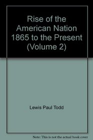 Rise of the American Nation 1865 to the Present (Volume 2)