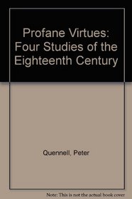 Profane Virtues: Four Studies of the Eighteenth Century