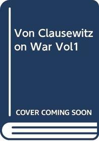 Von Clausewitz On War Vol1