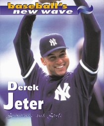 Derek Jeter: Substance And Sty (Baseball's New Wave)