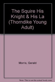 The Squire, His Knight  His Lady (Thorndike Press Large Print Young Adult Series)
