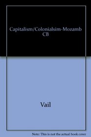 Capitalism and Colonialism in Mozambique: A Study of Quelimane District