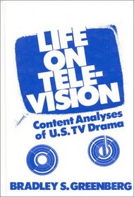 Life on Television: Content Analyses of U.S. TV Drama (Communication and Information Science)