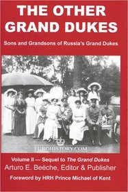 The Other Grand Dukes (Sons and Grandsons of Russia's Tsars and Grand Dukes)