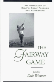 The Fairway Game: An Anthology of Golf's Great Finishes