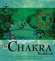 The Chakra Workbook: A Step-by Step Guide to Realigning Your Body's Vital Energies (Divination and Energy Workbooks)