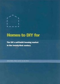 Homes to DIY for: The UKs Self-build Housing in the 21st Century