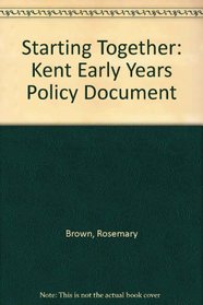 Starting Together: Kent Early Years Policy Document