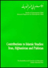 Contributions to Islamic Studies: Iran, Afghanistan and Pakistan (Studies in Contemporary Islam, 3)