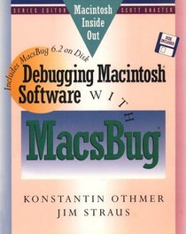 Debugging Macintosh Software With MacSbug : Includes MacSbug 6.2 on Disk and Book