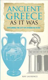 Ancient Greece As It Was: Exploring the City of Athens in 415 BC