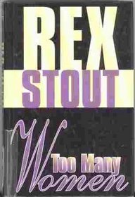 Too Many Women (Nero Wolfe, Bk 12) (Large Print)