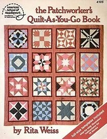 The Patchworker's Quilt-as-You-Go Book