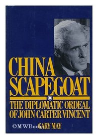 China scapegoat, the diplomatic ordeal of John Carter Vincent