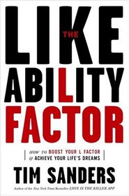 The Likeability Factor : How to Boost Your L-Factor and Achieve Your Life's Dreams