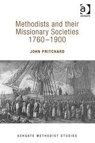 Methodists and Their Missionary Societies 1760-1900 (Ashgate Methodist Studies Series)