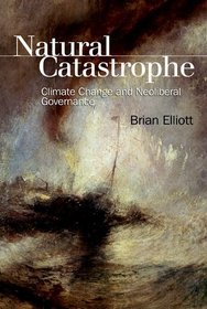 Natural Catastrophe: Climate Change and Neoliberal Governance