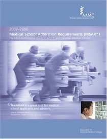 Medical School Admission Requirements (MSAR) 2007-2008: The Most Authoritative Guide to U.S. and Canadian Medical Schools (Medical School Admission Requirements, United States and Canada)