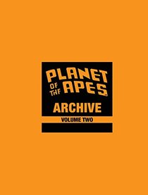 Planet of the Apes Archive Volume 2: Beast on the Planet of the Apes