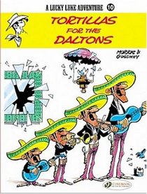 Tortillas for the Daltons: A LuckyLuke Adventure, No. 10 (Lucky Luke Adventure)