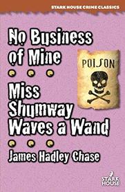 No Business of Mine / Miss Shumway Waves a Wand