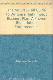 The McGraw-Hill Guide to Writing a High-Impact Business Plan: A Proven Blueprint for Entrepreneurs