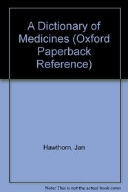 A Dictionary of Medicines (Oxford Paperback Reference)