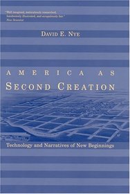 America as Second Creation : Technology and Narratives of New Beginnings