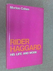 Rider Haggard: His Life and Work