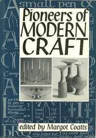 Pioneers of Modern Craft: Twelve Essays Profiling Key Figures in the History of Contemporary Craft (Studies in Design and Material Culture)