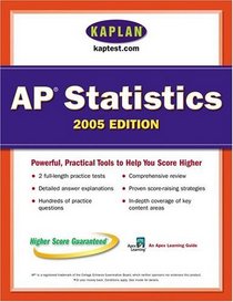 AP Statistics 2005 : An Apex Learning Guide (Kaplan AP Statistics: An Apex Learning Guide)