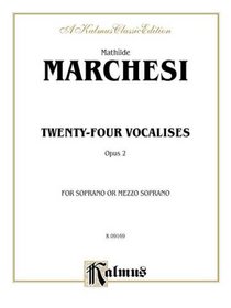 Twenty-four Vocalises for Soprano or Mezzo-Soprano, Op. 2 (Kalmus Edition)