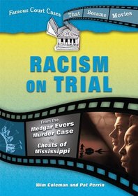 Racism on Trial: From the Medgar Evers Murder Case to Ghosts of Mississippi (Famous Court Cases That Became Movies)