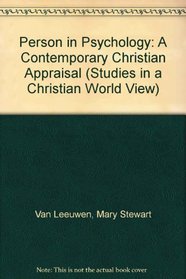 Person in Psychology: A Contemporary Christian Appraisal (Studies in a Christian World View)