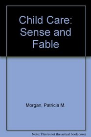 Child care: Sense and fable