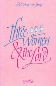 Three Women and the Lord