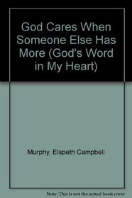 God Cares When Someone Else Has More (Murphy, Elspeth Campbell. God's Word in My Heart, 14.)