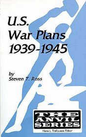 U.S. War Plans, 1939-1945 (The Anvil Series)