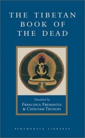 The Tibetan Book of the Dead : The Great Liberation through Hearing in the Bardo (Shambhala Library)