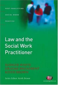 Law And the Social Work Practitioner: A Manual for Practice (Post-Qualifying Social Work Practice)