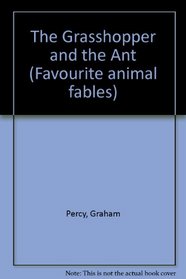 The Grasshopper and the Ant (Favourite Animal Fables)