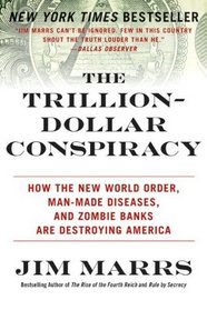 The Trillion-Dollar Conspiracy: How the New World Order, Man-Made Diseases, and Zombie Banks Are Destroying America